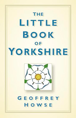 The Little Book Of Yorkshire Geoffrey Howse